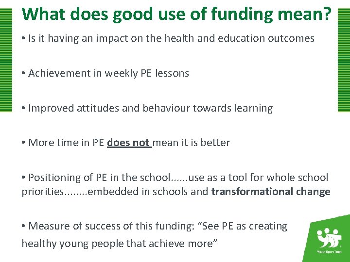 What does good use of funding mean? • Is it having an impact on