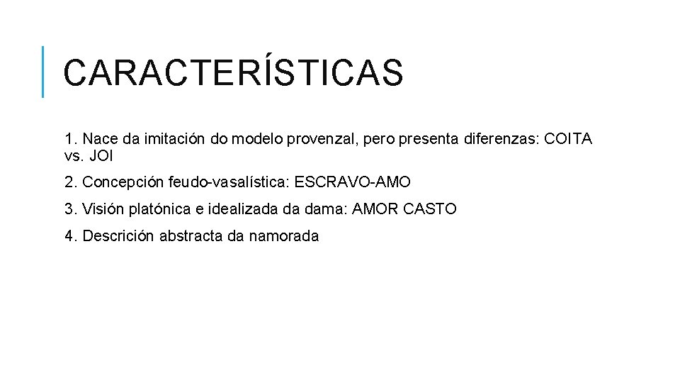 CARACTERÍSTICAS 1. Nace da imitación do modelo provenzal, pero presenta diferenzas: COITA vs. JOI