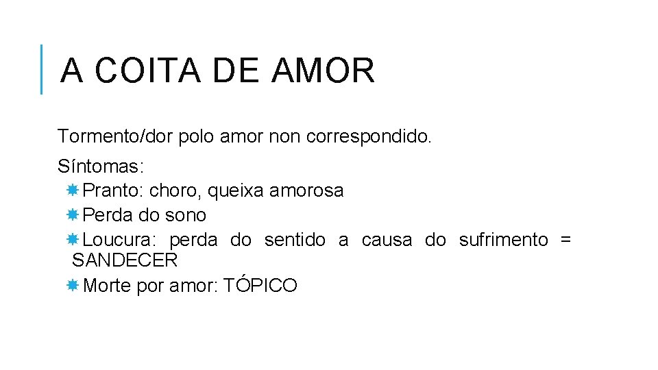 A COITA DE AMOR Tormento/dor polo amor non correspondido. Síntomas: Pranto: choro, queixa amorosa