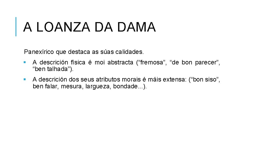 A LOANZA DA DAMA Panexírico que destaca as súas calidades. § A descrición física