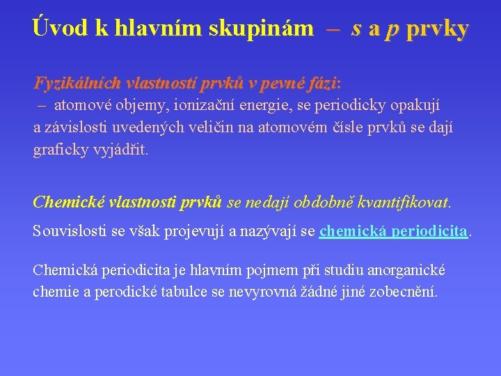 Úvod k hlavním skupinám – s a p prvky Fyzikálních vlastností prvků v pevné Úvod k hlavním skupinám – s a p prvky Fyzikálních vlastností prvků v pevné