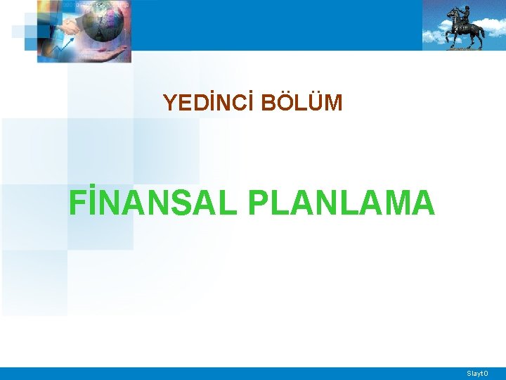 YEDİNCİ BÖLÜM FİNANSAL PLANLAMA Slayt 0 