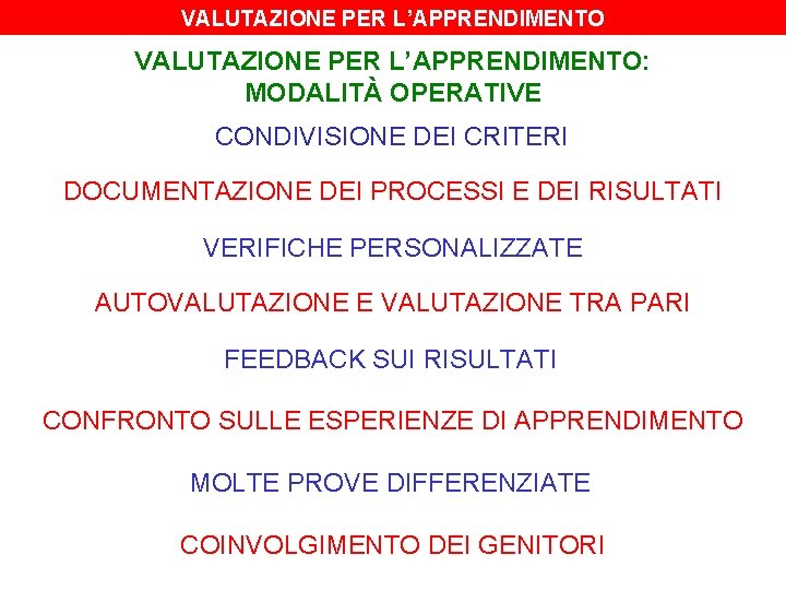 VALUTAZIONE PER L’APPRENDIMENTO: MODALITÀ OPERATIVE CONDIVISIONE DEI CRITERI DOCUMENTAZIONE DEI PROCESSI E DEI RISULTATI