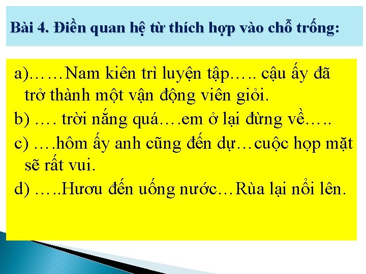 Bài 4. Điền quan hệ từ thích hợp vào chỗ trống: trống a)……Nam kiên