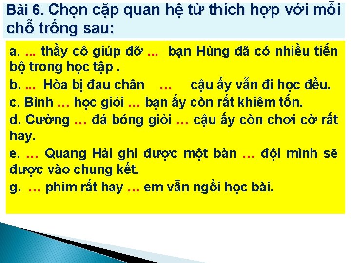 Bài 6. Chọn cặp quan hệ từ thích hợp với mỗi chỗ trống sau: