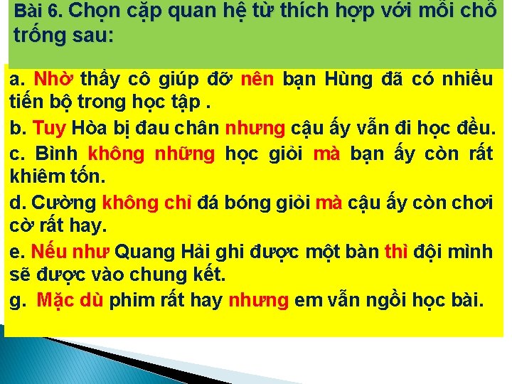 Bài 6. Chọn cặp quan hệ từ thích hợp với mỗi chỗ trống sau: