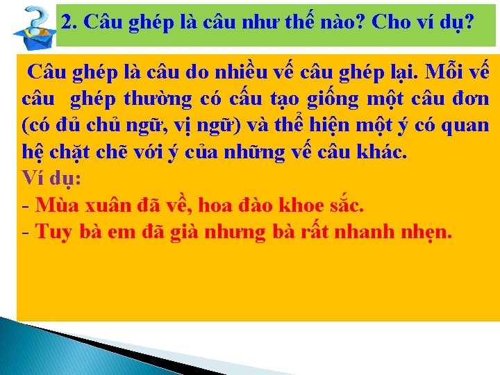 2. Câu ghép là câu như thế nào? Cho ví dụ? Câu ghép là