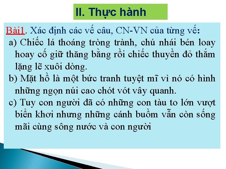 II. Thực hành Bài 1. Xác định các vế câu, CN-VN của từng vế: