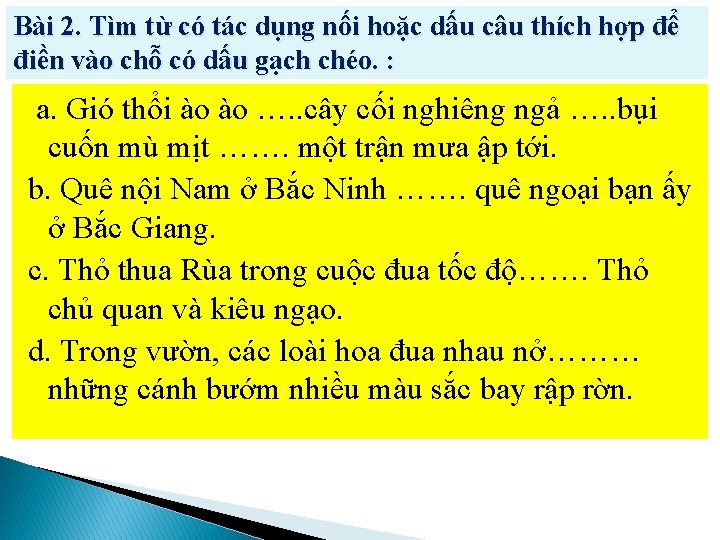 Bài 2. Tìm từ có tác dụng nối hoặc dấu câu thích hợp để