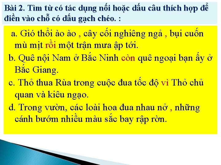 Bài 2. Tìm từ có tác dụng nối hoặc dấu câu thích hợp để