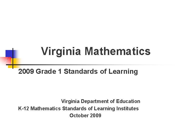 Virginia Mathematics 2009 Grade 1 Standards of Learning Virginia Department of Education K-12 Mathematics