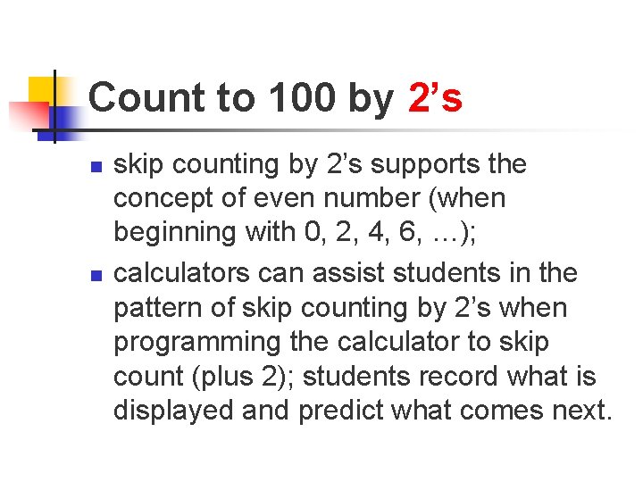 Count to 100 by 2’s n n skip counting by 2’s supports the concept