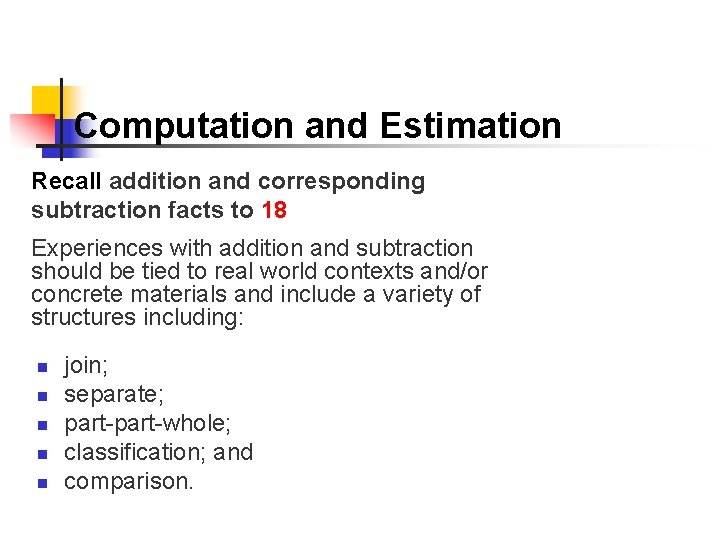 Computation and Estimation Recall addition and corresponding subtraction facts to 18 Experiences with addition