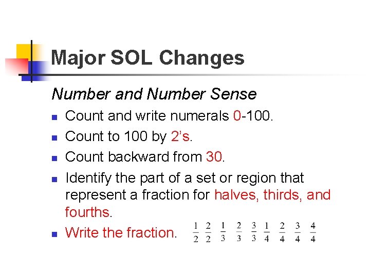 Major SOL Changes Number and Number Sense n n n Count and write numerals