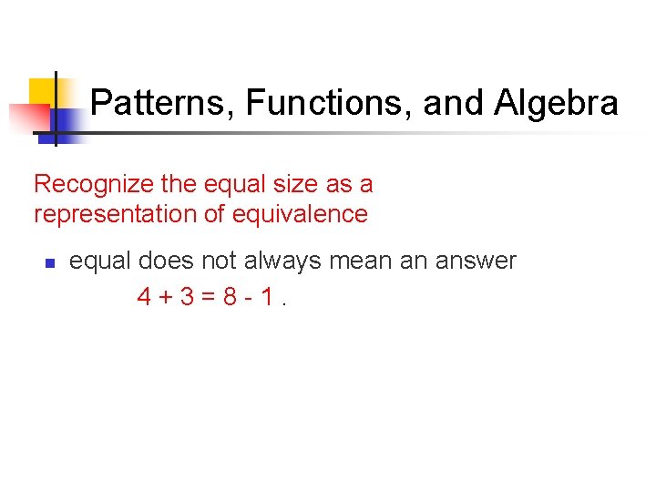 Patterns, Functions, and Algebra Recognize the equal size as a representation of equivalence n