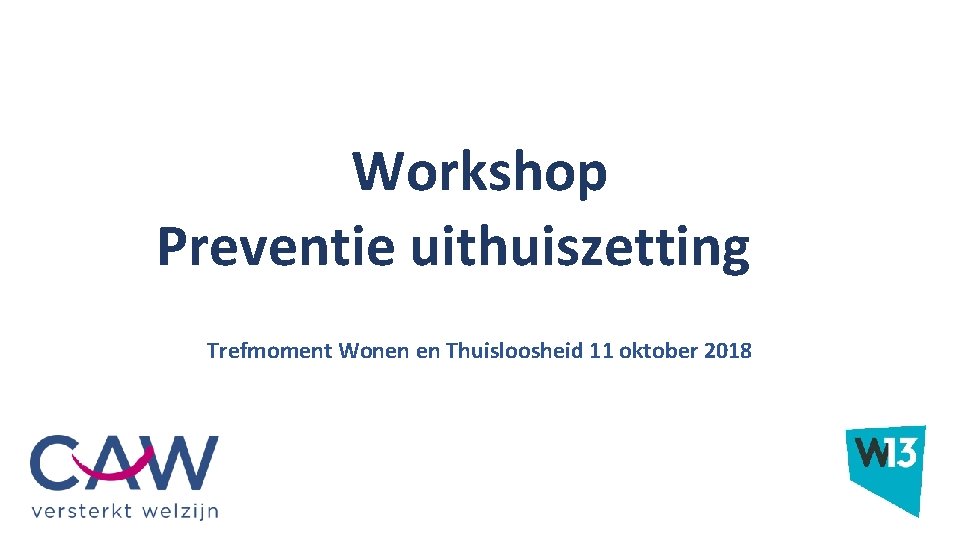 Workshop Preventie uithuiszetting Trefmoment Wonen en Thuisloosheid 11 oktober 2018 