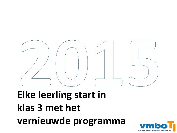 2015 Elke leerling start in klas 3 met het Examen vmbo –> –> doorstroom