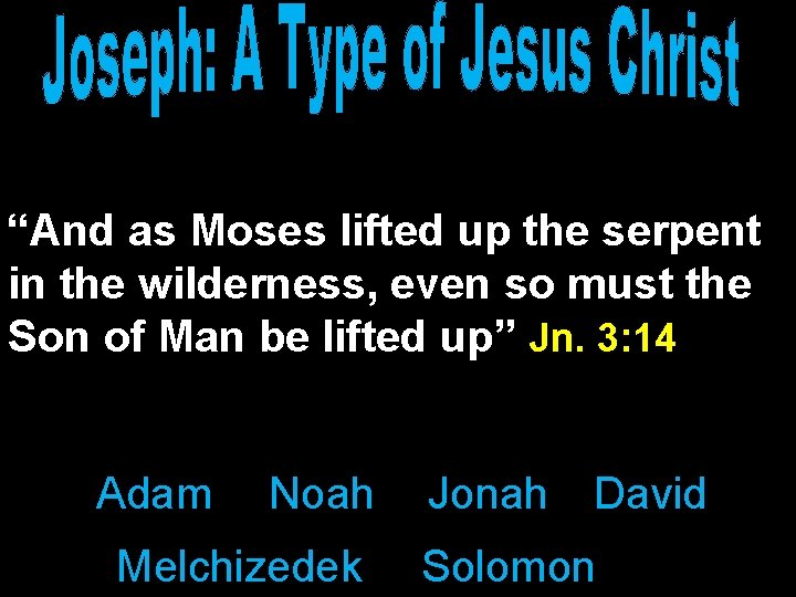 “And as Moses lifted up the serpent in the wilderness, even so must the