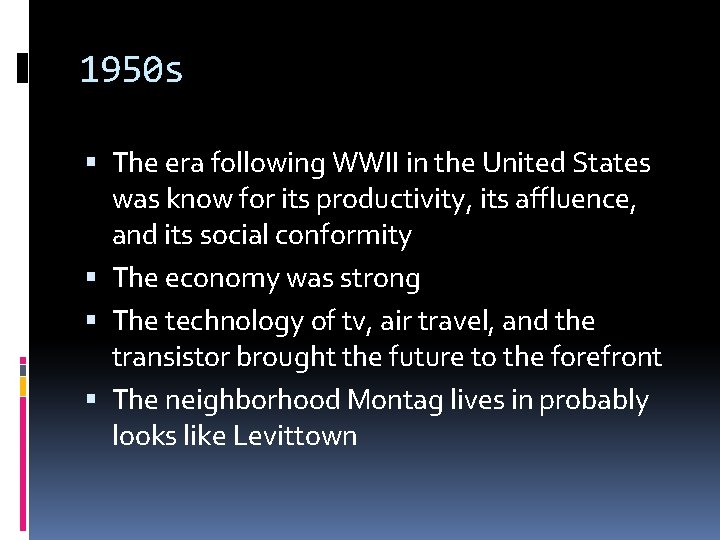 1950 s The era following WWII in the United States was know for its