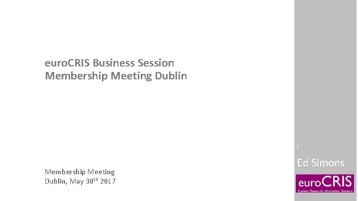 euro. CRIS Business Session Membership Meeting Dublin : Membership Meeting Dublin, May 30 th