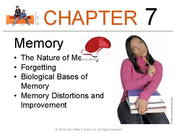 CHAPTER Memory • The Nature of Memory • Forgetting • Biological Bases of Memory