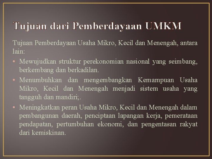 Tujuan dari Pemberdayaan UMKM Tujuan Pemberdayaan Usaha Mikro, Kecil dan Menengah, antara lain: •