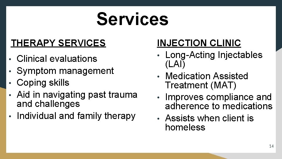 Services THERAPY SERVICES • • • Clinical evaluations Symptom management Coping skills Aid in