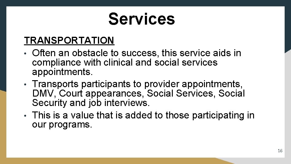 Services TRANSPORTATION • Often an obstacle to success, this service aids in compliance with