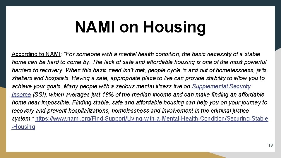 NAMI on Housing According to NAMI: “For someone with a mental health condition, the