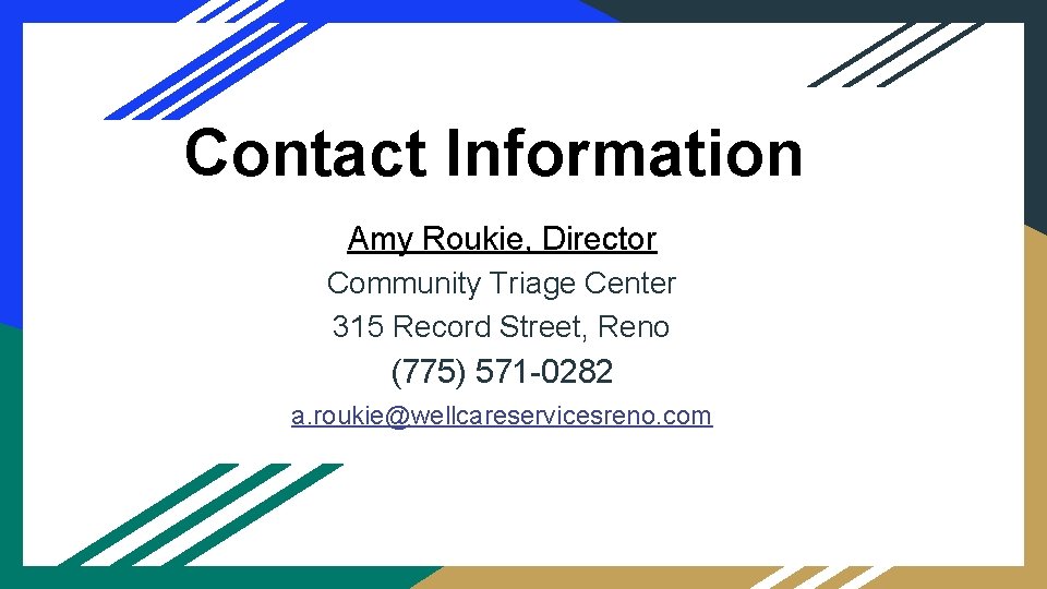 Contact Information Amy Roukie, Director Community Triage Center 315 Record Street, Reno (775) 571