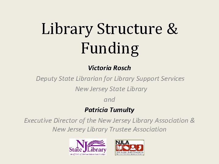 Library Structure & Funding Victoria Rosch Deputy State Librarian for Library Support Services New