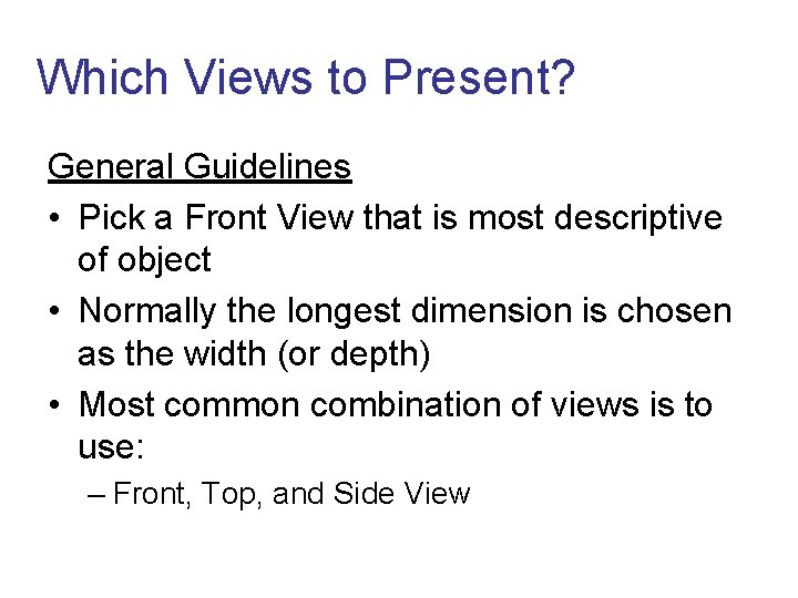  Which Views to Present? General Guidelines • Pick a Front View that is