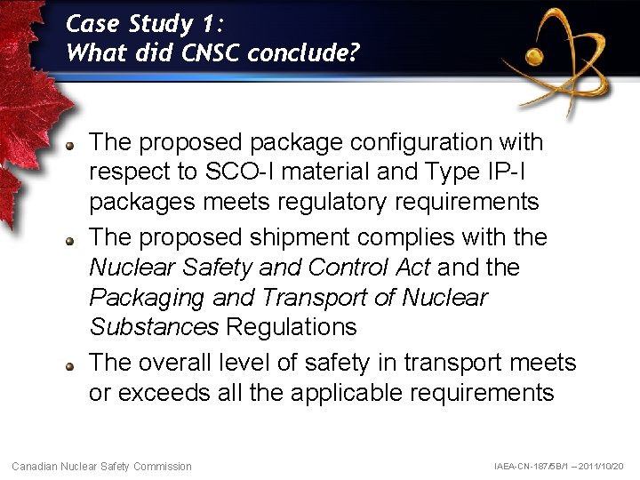 Case Study 1: What did CNSC conclude? The proposed package configuration with respect to