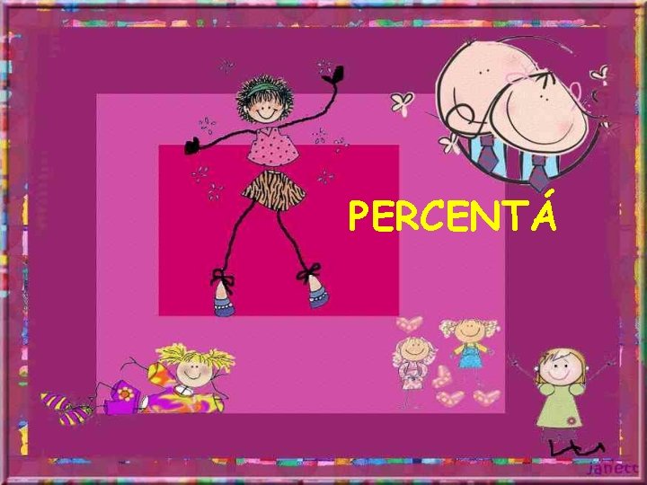 PERCENTÁ PERCENTÁ