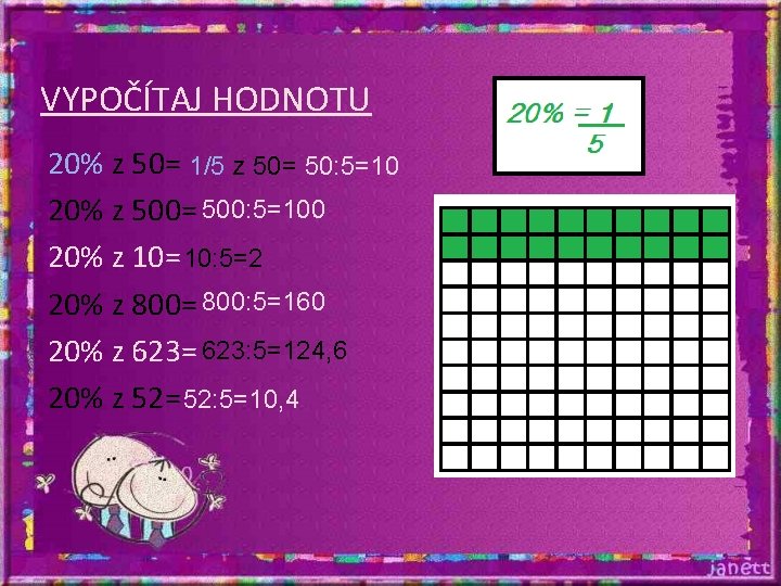 VYPOČÍTAJ HODNOTU 20% z 50= 1/5 z 50= 50: 5=10 20% z 500= 500: VYPOČÍTAJ HODNOTU 20% z 50= 1/5 z 50= 50: 5=10 20% z 500= 500: