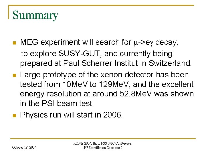 Summary n n n MEG experiment will search for m->eg decay, to explore SUSY-GUT,