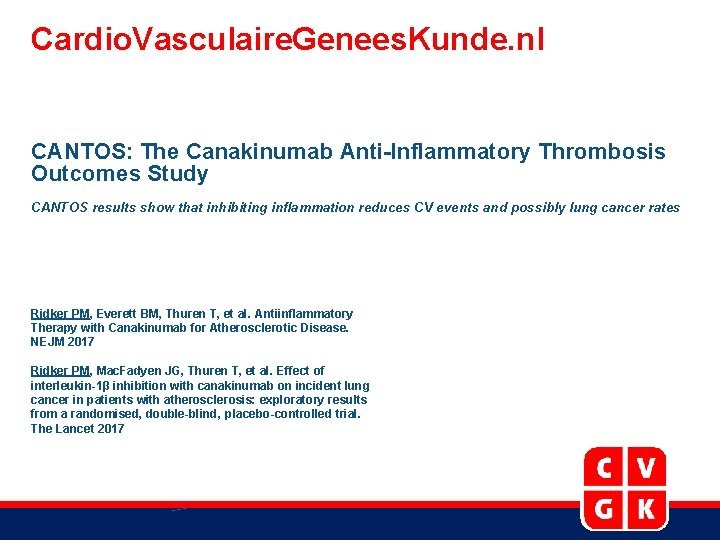 Cardio. Vasculaire. Genees. Kunde. nl CANTOS: The Canakinumab Anti-Inflammatory Thrombosis Outcomes Study CANTOS results