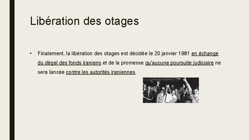 Libération des otages • Finalement, la libération des otages est décidée le 20 janvier