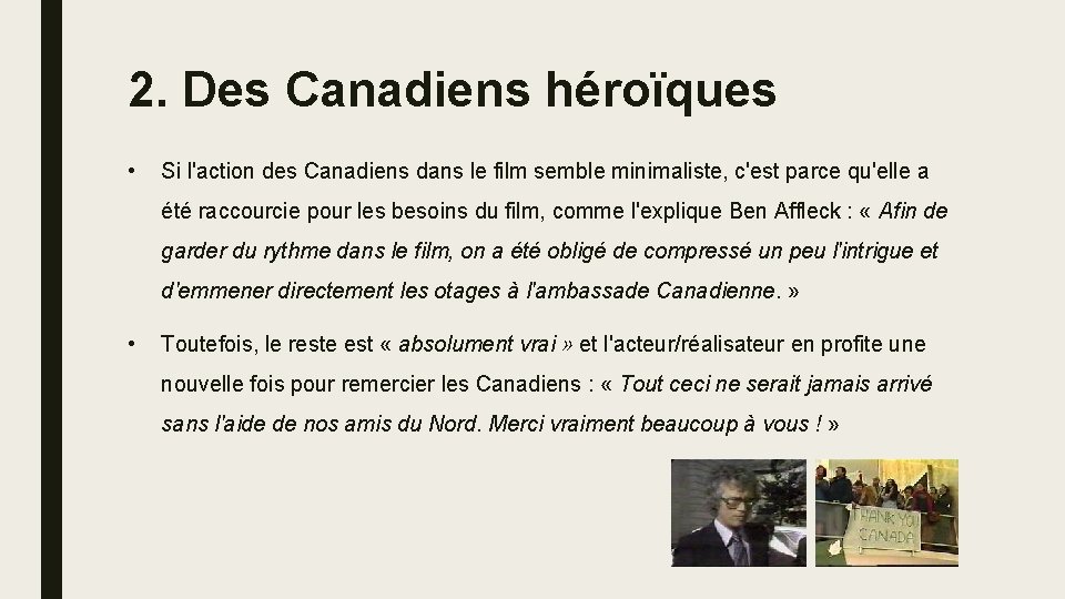 2. Des Canadiens héroïques • Si l'action des Canadiens dans le film semble minimaliste,