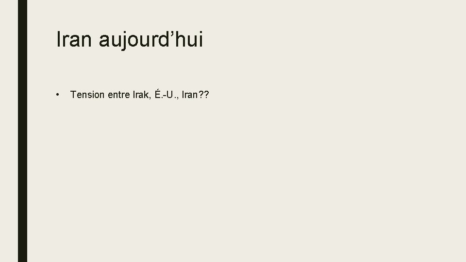 Iran aujourd’hui • Tension entre Irak, É. -U. , Iran? ? 