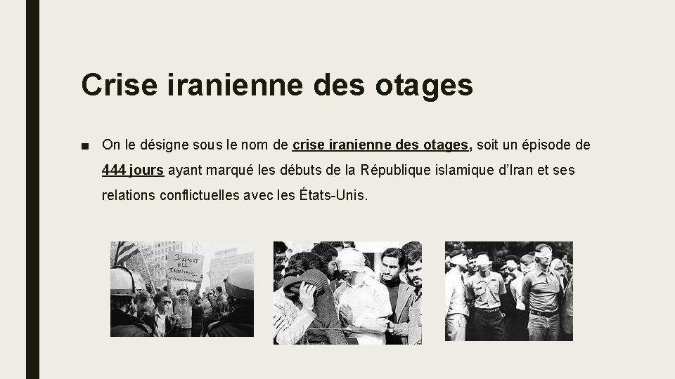 Crise iranienne des otages ■ On le désigne sous le nom de crise iranienne