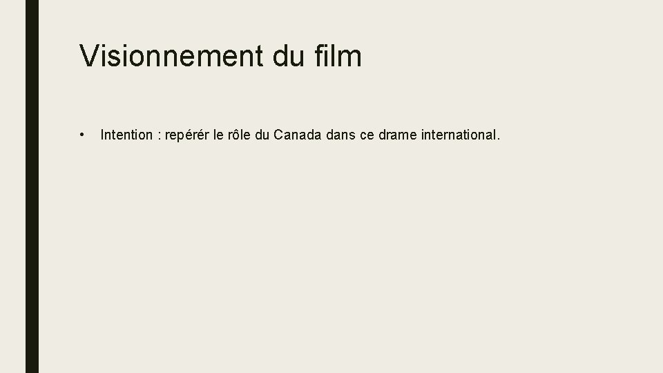 Visionnement du film • Intention : repérér le rôle du Canada dans ce drame