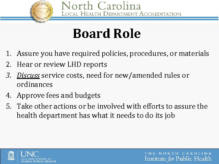 Board Role 1. Assure you have required policies, procedures, or materials 2. Hear or