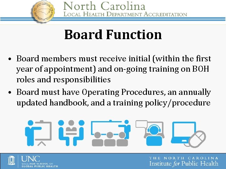 Board Function • Board members must receive initial (within the first year of appointment)