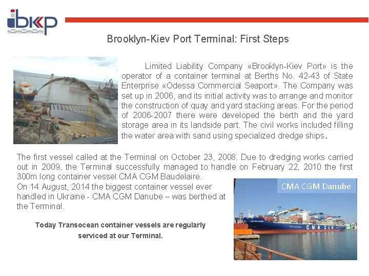 Brooklyn-Kiev Port Terminal: First Steps Limited Liability Company «Brooklyn-Kiev Port» is the operator of