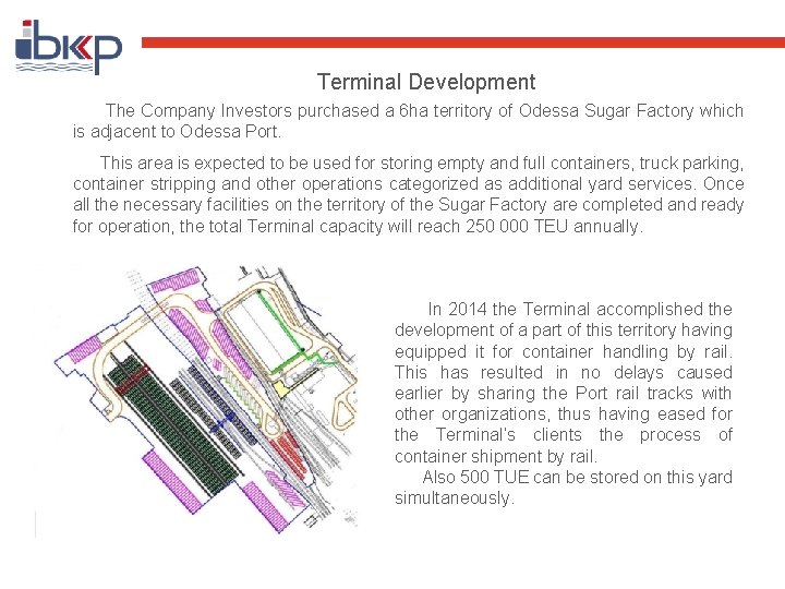 Terminal Development The Company Investors purchased a 6 ha territory of Odessa Sugar Factory