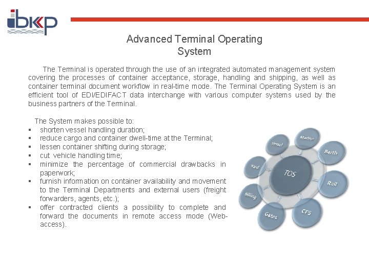 Advanced Terminal Operating System The Terminal is operated through the use of an integrated