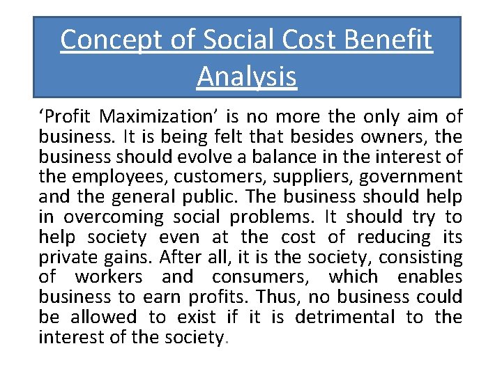 Concept of Social Cost Benefit Analysis ‘Profit Maximization’ is no more the only aim