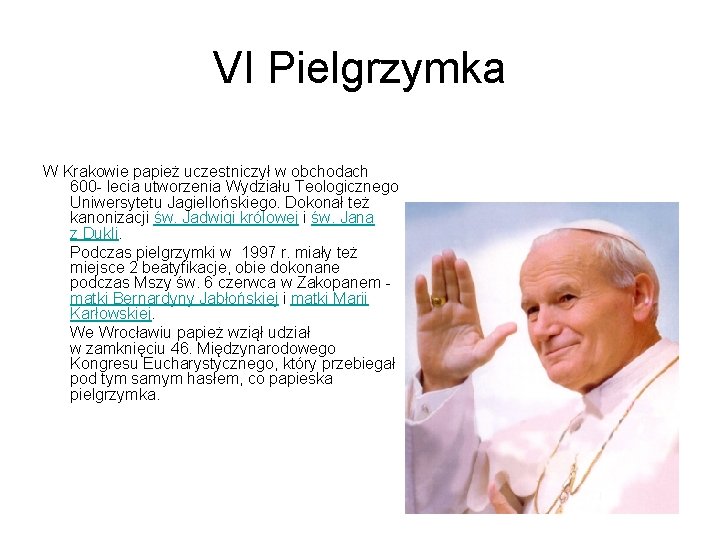 VI Pielgrzymka W Krakowie papież uczestniczył w obchodach 600 - lecia utworzenia Wydziału Teologicznego