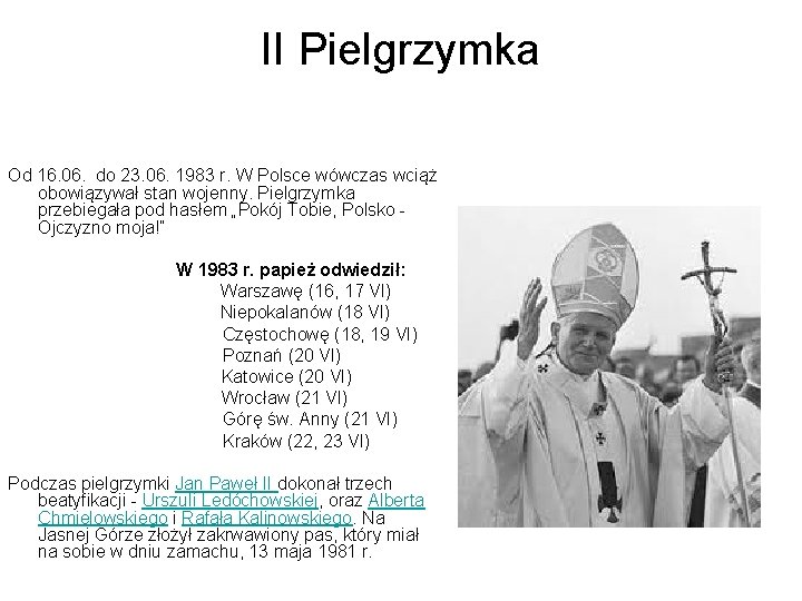 II Pielgrzymka Od 16. 06. do 23. 06. 1983 r. W Polsce wówczas wciąż